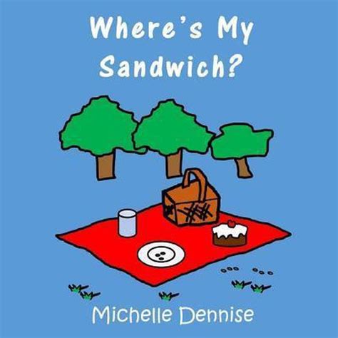 Wheres My Sandwich Michelle Dennise 9781545112649 Boeken