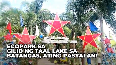 Ecopark Sa Gilid Ng Taal Lake Sa Batangas Ating Pasyalan Kung Libreng Pasyalan At Malapit Sa