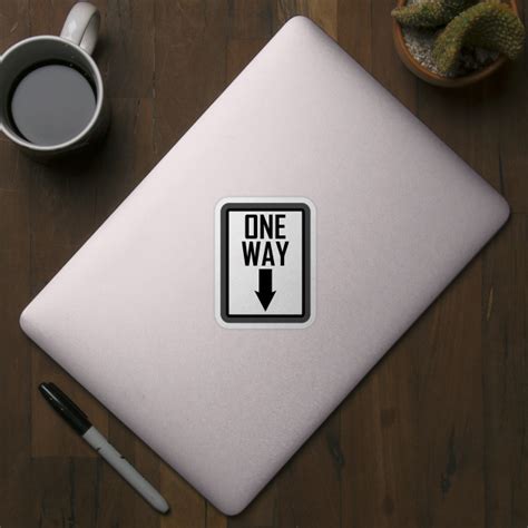 One Way Sign One Way Sticker Teepublic