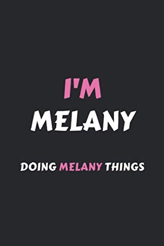 Im Melany Doing Melany Things Popular Personalized Girls Named Cute Blank Lined Notebook T