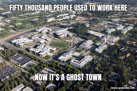 Fifty Thousand People Used To Work Here Now Its A Ghost Meme Generator