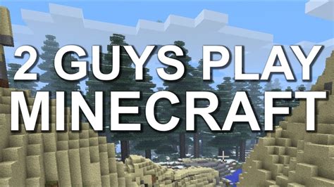 Two Guys Play Minecraft And Enjoy It Youtube