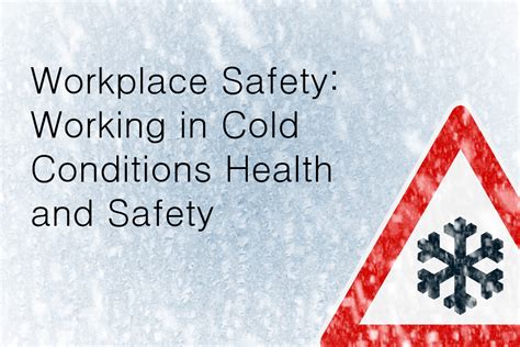 Workplace Safety Working In Cold Conditions Health And Safety