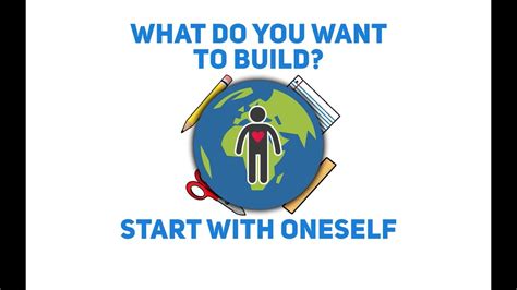 What Do You Want To Build Start With Oneself Youtube