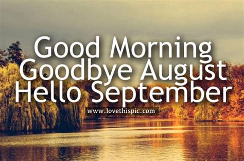 Good Morning Goodbye August Hello September Pictures Photos And