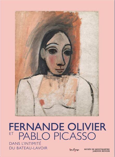 Fernande Olivier Et Pablo Picasso Dans L Intimit Du Bateau Lavoir