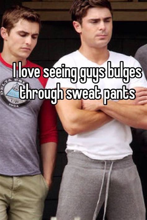 I Love Seeing Guys Bulges Through Sweat Pants