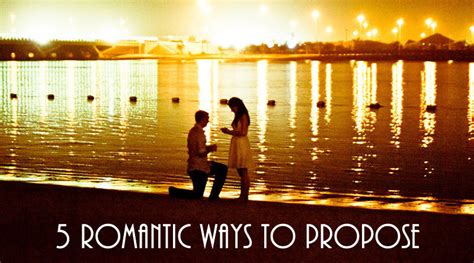 5 Romantic Ways To Propose In 2017 Dot Com Women