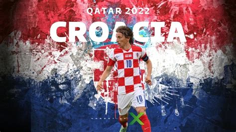 La Selección De Croacia Va A Todo O Nada En Qatar 2022 Narrativa X