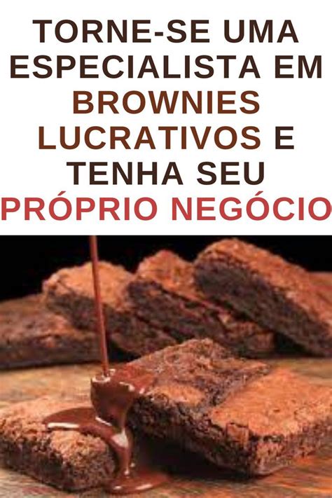 Saiba Como Fazer Brownies Lucrativos Virarem Renda Extra Food Meat Beef