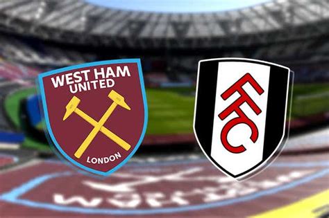 West Ham Vs Fulham Kick Off Time Team News Tv Live Stream Prediction H2h Results Preview