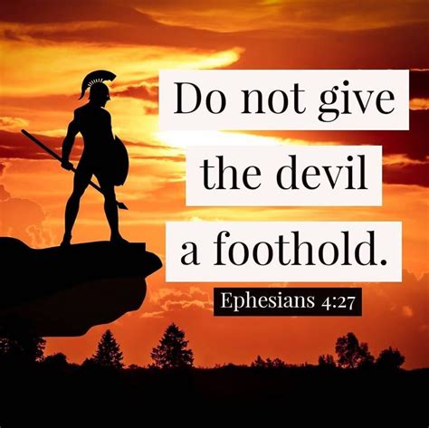 Do Not Give The Devil A Foothold