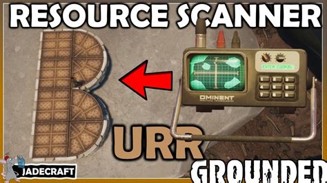Grounded Resource Scanner Guide And How To Craft Burr Flooring Into