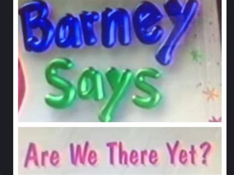 Barney Says Segment Are We There Yet Barneyandfriends Wiki Fandom