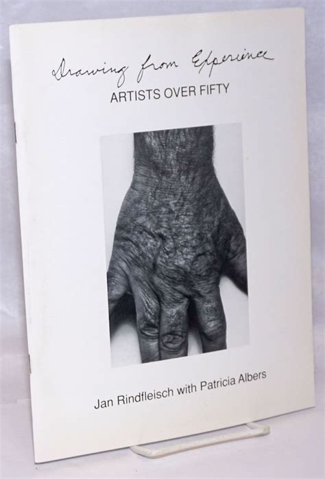 Drawing From Experience Artists Over Fifty By Rindfleisch Jan