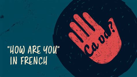 10 Ways To Say How Are You In French 10 Ways To Respond