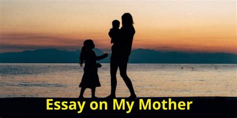 Essay On My Mother My Mother Easy In English Myriadstory