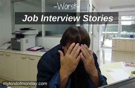 16 Worst Job Interview Stories My Kind Of Monday