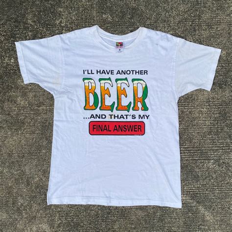 2000 “i’ll Have Another Beer And That’s My Final Answer” Tee Men S Fashion Tops And Sets