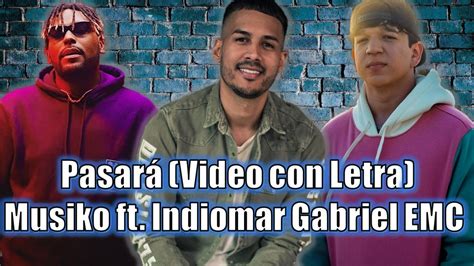 Musiko Pasará Feat Indiomar Y Gabriel Rodriguez Emc Videoclip Oficial