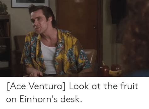 Ace Ventura Look At The Fruit On Einhorns Desk Ace