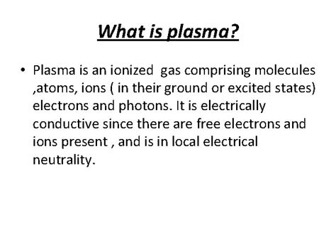 What Is Plasma Plasma Is An Ionized Gas