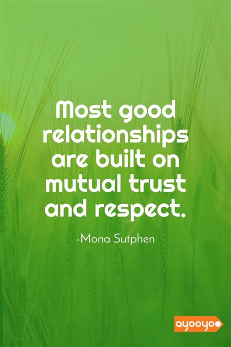 The Quote Most Good Relationss Are Built On Natural Trust And Respect