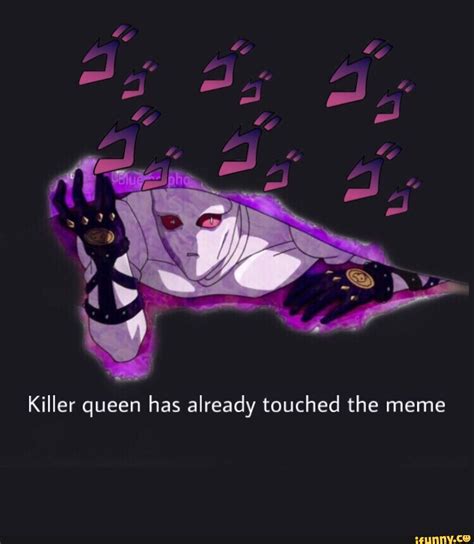 Killer Queen Has Already Touched The Meme Ifunny Brazil