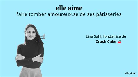 Lina Sahl Fondatrice De Crush Cake Elle Aime Media