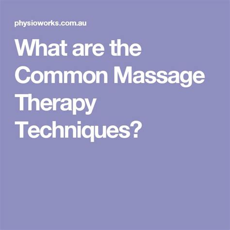 What Are The Common Massage Therapy Techniques With Images Massage