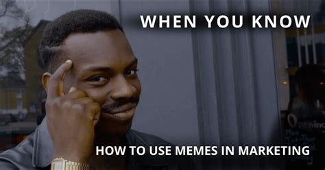 How To Use Memes In Marketing 9 Pro Tips