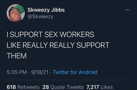 Skweezy Jibbs Skweezy I Support Sex Workers Like Really Really Support