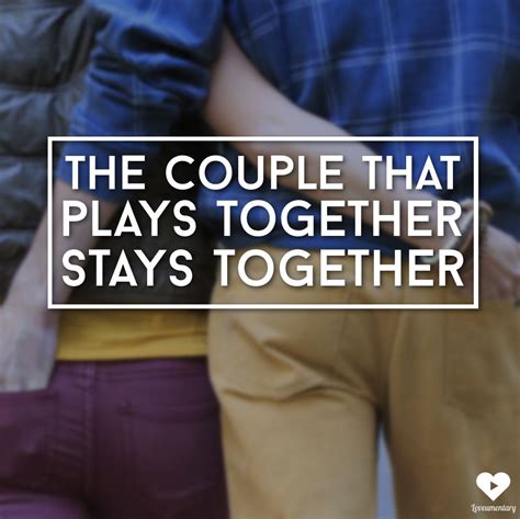 The Couple That Plays Together Stays Together Marriage Advice Quotes
