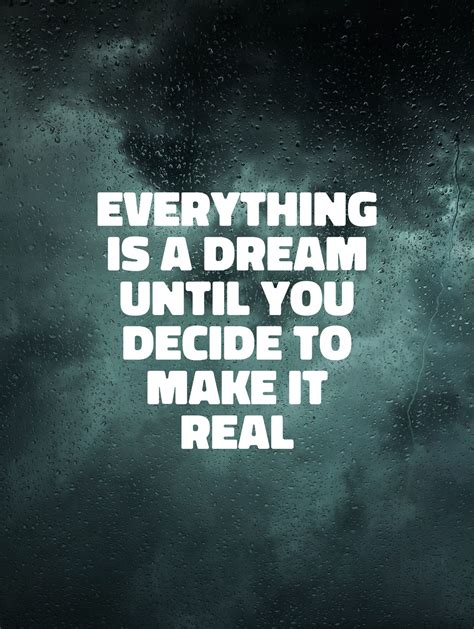Genesis Martinez’s Quote About Dream Everything Is A Dream Until Dream Quotes My Dreams