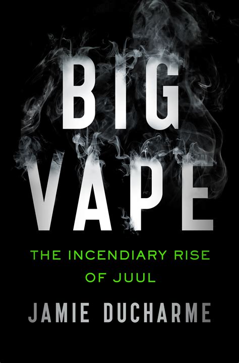 Big Vape The Rise And Fall Of Juul