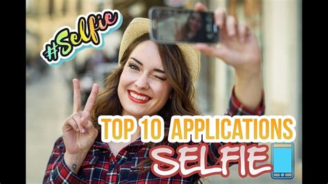 Les 10 Meilleures Applications Pour Des Selfies Youtube