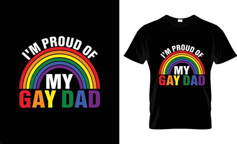 Im Proud Of My Gay Dad Gay Paid T Shirt Design Gay Paid T Shirt Slogan And Apparel Design Gay
