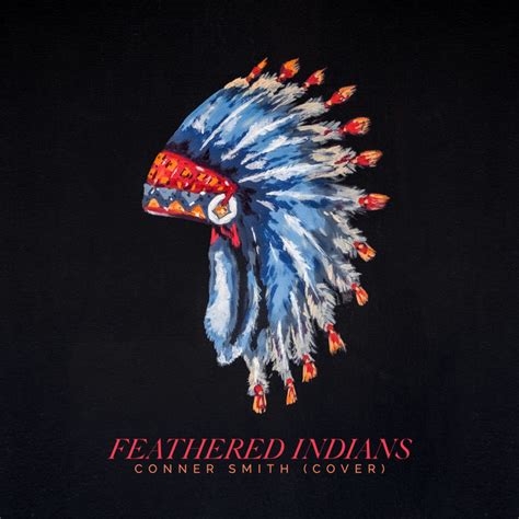 Feathered Indians Song And Lyrics By Conner Smith Spotify