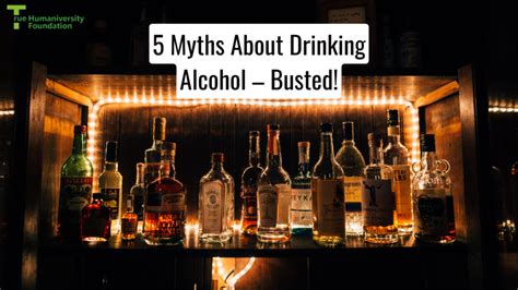 5 Myths About Drinking Alcohol Busted True Humaniversity Foundation