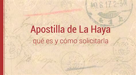 Apostilla De La Haya Qué Es Y Cómo Solicitarla