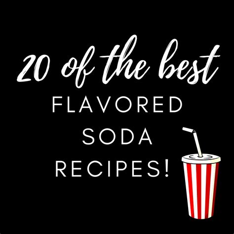 20 Of The Best Flavored Soda Recipes Cherrington Chatter