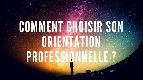 Comment Choisir Son Orientation Professionnelle Youtube