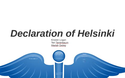 10 years ago the helsinki declaration established a renewed focus on patient safety across the medical fields in europe. Declaration of Helsinki by Mariah Dailey