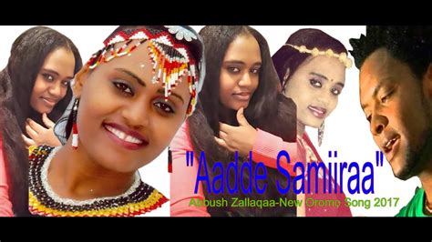 Sirbaa Afaan Oromoo 2017 Abbush Zallaqaa Aadde Samiiraa Youtube