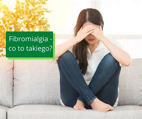 Fibromialgia Przyczyny Objawy I Leczenie Fizjo Gabinet