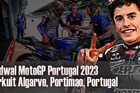 Jadwal Lengkap Motogp 2023 Seri Perdana Di Sirkuit Algarve Portugal