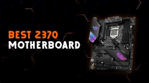 Best Z370 Motherboard For Gaming In 2021 Techtrendspro