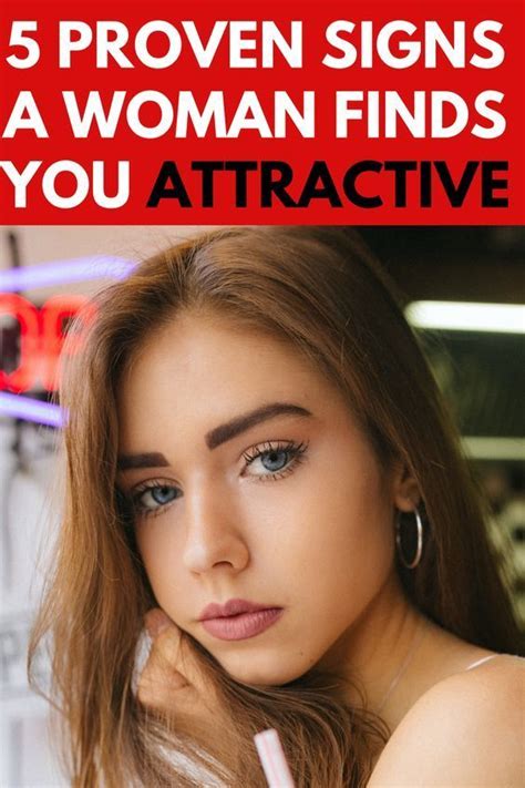 5 Proven Signs A Woman Finds You Attractive How To Approach Women Body Language Attraction
