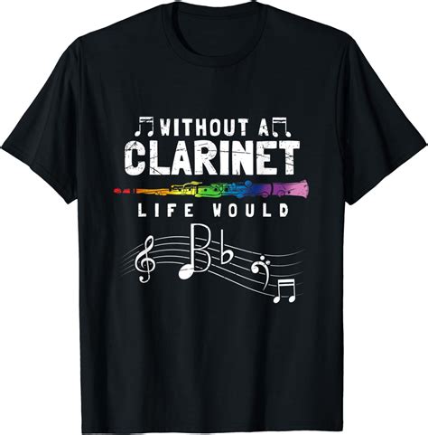 Without The Clarinet Life Would Be B Clarinet T Shirt