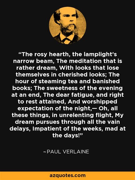 Paul Verlaine Quote The Rosy Hearth The Lamplights Narrow Beam The
